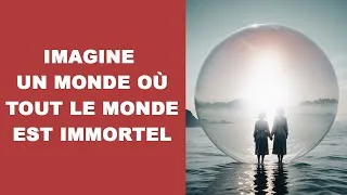 Miniature : Et si tout le monde était immortel ? Voici comment ta vie changerait
