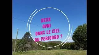 Miniature : 24 Avril 2021  2 OVNI dans le ciel du Périgord
