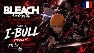 Miniature : BLEACH: THOUSAND-YEAR BLOOD WAR PART 4 – I-BULL (Version FR) | Opening