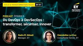 Miniature : Agile & Transformation Talks by EY#5 : Du DevOps à DevSecOps : transformer, sécuriser, innover