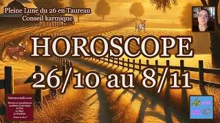 Miniature : HOROSCOPE 🌻 26 octobre au 8 novembre 2026 🌻Pleine lune en Taureau 🌻 Conseil karmique 🌻