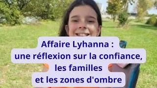 Miniature : Affaire Lyhanna : une réflexion sur la confiance, les familles et les zones d'ombre