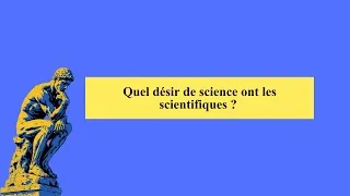 Miniature : Désir de Sciences | Séance 1 Quel désir de science ont les scientifiques ?