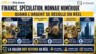 Miniature : Faire Le CHOIxCE, VIDÉO 23 (Série preuves) — FINANCE, SPÉCULATION, MONNAIE NUMÉRIQUE