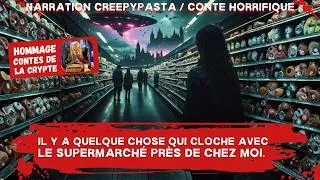 Miniature : Creepypasta FR - Il y a quelque chose qui cloche avec le supermarché près de chez moi.