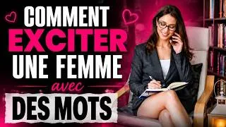 Miniature : Comment EXCITER UNE FEMME avec DES MOTS