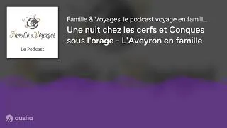 Miniature : Une nuit chez les cerfs et Conques sous l'orage - L'Aveyron en famille