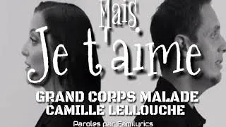 Miniature : MAIS JE T'AIME, GRAND CORPS MALADE feat Camille Lellouche (paroles) Par Familyrics