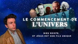 Miniature : Le commencement de l'Univers | Ep. 1 - Dieu existe, et Jésus est son fils unique