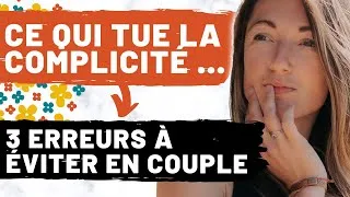 Miniature : 3 erreurs qui ☠️ la complicité dans ton couple (et comment les éviter)