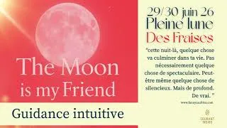 Miniature : Pleine Lune 29/30 juin - Guidance intuitive - Moment intense à saisir !
