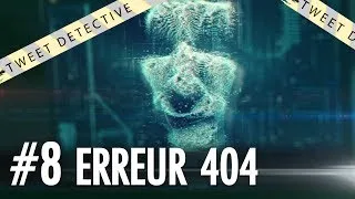 Miniature : TWEET DETECTIVE - ERREUR 404 - #8