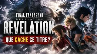 Miniature : FF7 Revelation : la vraie signification du titre