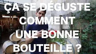 Miniature : ÇA SE DÉGUSTE COMMENT UNE BONNE BOUTEILLE ?