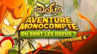 Miniature : DOFUS 3 - L'AVENTURE MONOCOMPTE ÉPISODE 4 : OÙ SONT LES DOFUS ?
