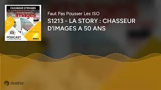 Miniature : S1213 - LA STORY : CHASSEUR D'IMAGES A 50 ANS