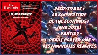 Miniature : DÉCRYPTAGE LA COUVERTURE DE THE ECONOMIST – PARTIE 1 « READY PLAYER ONE » ET LES NOUVELLES RÉALITÉS