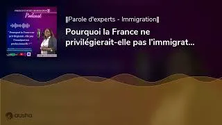 Miniature : Pourquoi la France ne privilégierait-elle pas l’immigration professionnelle ?