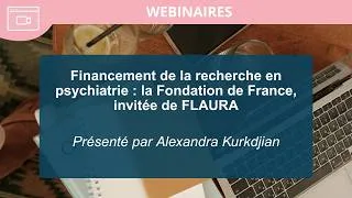 Miniature : Webinaire - Financement de la recherche en psychiatrie : la Fondation de France, invitée de FLAURA