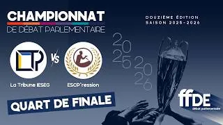 Miniature : Quart de Finale - Débat Parlementaire – LA TRIBUNE IESEG vs ESCP’RESSION - FFDE