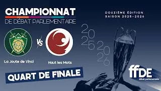 Miniature : Quart de Finale - Débat Parlementaire – LA JOUTE DE VINCI vs HAUT LES MOTS - FFDE