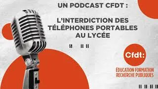 Miniature : Podcast : L'interdiction des téléphones portables au lycée, vu par la CFDT