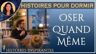 Miniature : Histoire pour dormir |  Oser quand même  |  Histoires inspirantes | VOIX HUMAINE
