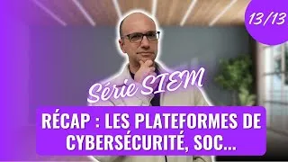 Miniature : Récap  les plateformes de cybersécurité, SOC, SIEM (13/13)