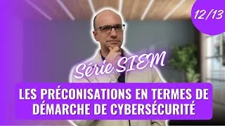 Miniature : Les préconisations en termes de démarche de cybersécurité - SIEM (12/13)