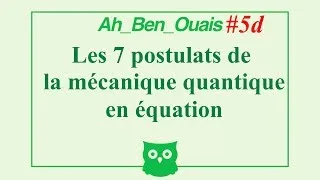 Miniature : Ah_Ben_Ouais#5d : les 7 postulats de la mécanique quantique en équation