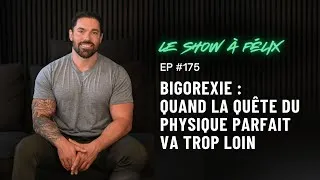Miniature : 👉 Bigorexie : quand la quête du physique parfait va trop loin  EP 175 | Felix Daigle