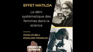 Miniature : [Histoire de femmes] 2. L'effet Matilda illustré par Rosalind Franklin et Jocelyn Bell Burnell
