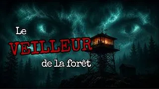 Miniature : Le Veilleur de la Forêt | L’Histoire Vraie du Guetteur Qui Était Observé Chaque Nuit