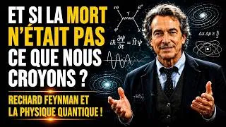 Miniature : Et si la mort n’était pas ce que nous croyons ? |Rechard Feynman et la physique quantique !