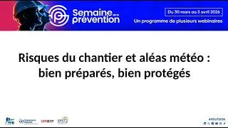 Miniature : Semaine de la prévention 2026 - Risques du chantier et aléas météo : bien préparés, bien protégés
