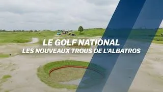 Miniature : Les NOUVEAUX TROUS de l'Albatros (Golf National)