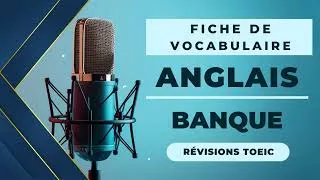 Miniature : 🏦 Vocabulaire Anglais : La Banque (TOEIC, TOEFL, IELTS, Université, Lycée)
