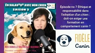 Miniature : EN BALAD"O" AVEC MON CHIEN saison 2 épisode no 7 Doit on exiger une formation en comportement canin?