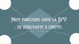 Miniature : Mon parcours dans la DV : de débutante à cheffe.