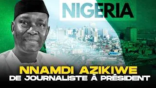 Miniature : Nnamdi Azikiwe : Le Premier Président qui a Construit le Nigeria Moderne