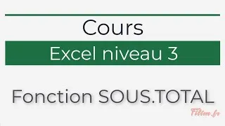 Miniature : Excel - 3 Avancé - Cours Fonction SOUS TOTAL