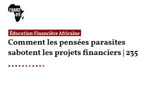 Miniature : Comment les pensées parasites sabotent les projets financiers | 235