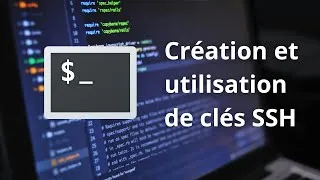 Miniature : Comment créer et utiliser des clés SSH - FR ; 2025 ; TUTO