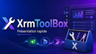 Miniature : XrmToolBox : présentation rapide de l’outil indispensable pour Dataverse et Dynamics 365