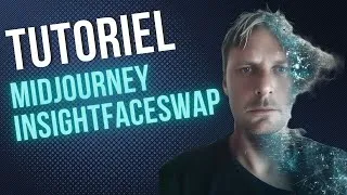 Miniature : Tutoriel insighfaceswap et midjourney