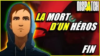 Miniature : DISPATCH : LES HÉROS FINISSENT TOUS PAR MOURIR. (FIN) | FKR_ADES