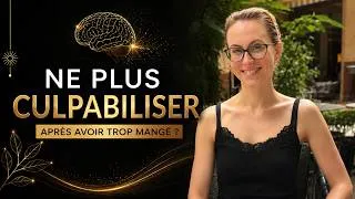 Miniature : Comment arrêter de CULPABILISER après avoir trop mangé ?