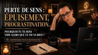 Miniature : Perte de sens : ÉPUISEMENT, procrastination… Pourquoi tu te sens VIDE alors que ta vie va bien