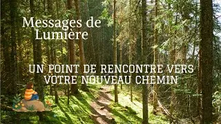 Miniature : Messages de Lumière ✨ Un point de rencontre vers votre nouveau chemin 