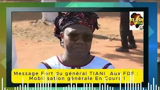 Miniature : MESSAGE DE GALVANISATION  DU GENERAL TIANI AUX FDS : MOBILISATION GÉNÉRALE EN COURS !